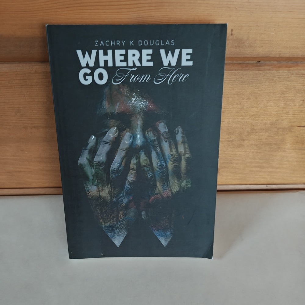 Where We Go From Here by Zachry K. Douglas (English) 9780692920008